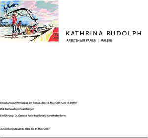 Kathrina Rudolph, Ausstellung Ratahus Stadtbergen, 6.3. bis 31.3. 2017